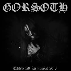 Gorsoth : Witchcraft Rehearsal 2013